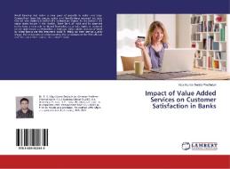 Impact of Value Added Services on Customer Satisfaction in Banks di Vijay Kumar Reddy Prodhuturi edito da LAP Lambert Academic Publishing
