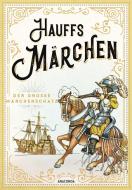 Hauffs Märchen di Wilhelm Hauff edito da Anaconda Verlag