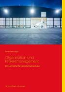 Organisation und Projektmanagement di Adrian Leibundgut edito da Books on Demand