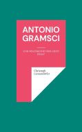 Antonio Gramsci di Christoph Lanzendörfer edito da Books on Demand