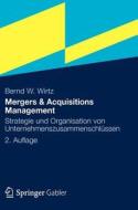 Mergers & Acquisitions Management: Strategie Und Organisation Von Unternehmenszusammenschlussen di Bernd W. Wirtz edito da Gabler Verlag