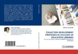 COLLECTION DEVELOPMENT STRATEGIES IN COLLEGES OF EDUCATION LIBRARIES di ARINOLA ADEKANMBI edito da LAP Lambert Acad. Publ.