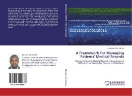 A Framework for Managing Patients' Medical Records di Ebenezer Afari-Kumah edito da LAP Lambert Acad. Publ.