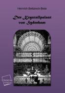 Der Kristallpalast von Sydenham di Heinrich Bettziech-Beta edito da UNIKUM