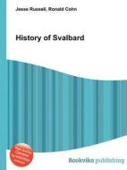 History Of Svalbard di Jesse Russell, Ronald Cohn edito da Book On Demand Ltd.