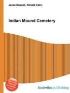 Indian Mound Cemetery di Jesse Russell, Ronald Cohn edito da Book On Demand Ltd.