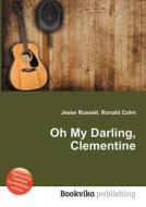 Oh My Darling, Clementine edito da Book On Demand Ltd.
