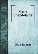 Maria Chapdelaine di Louis Hemon edito da Book On Demand Ltd.