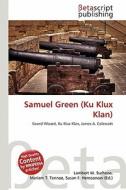 Samuel Green (Ku Klux Klan) edito da Betascript Publishing