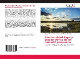 Biodiversidad Algal y estado trófico de un humedal pampeano di María Delfina Almeyda, Graciela Inés Bazán, María José Galea edito da EAE