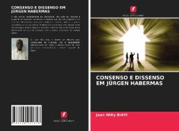 CONSENSO E DISSENSO EM JÜRGEN HABERMAS di Jean Willy Biayi edito da Edições Nosso Conhecimento