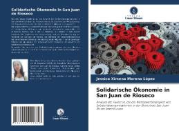 Solidarische Ökonomie in San Juan de Rioseco di Jessica Ximena Moreno López edito da Verlag Unser Wissen