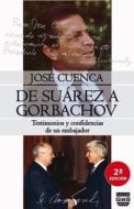 de Suárez a Gorbachov: Testimonios Y Confidencias de Un Embajador di Jose Cuenca edito da PLAZA Y VALDES