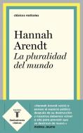 La pluralidad del mundo di Hannah Arendt edito da TAURUS