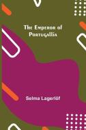 The Emperor of Portugallia di Selma Lagerlöf edito da Alpha Editions