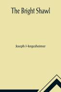The Bright Shawl di Joseph Hergesheimer edito da Alpha Editions