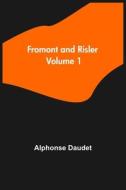 Fromont and Risler - Volume 1 di Alphonse Daudet edito da Alpha Editions