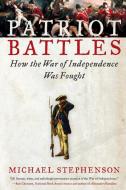 Patriot Battles di Michael Stephenson edito da Harper Perennial