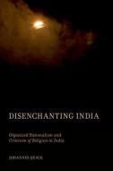 Disenchanting India di Johannes (Postdoctoral Fellow Quack edito da Oxford University Press Inc