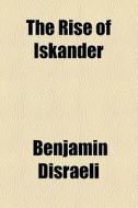 Novels And Tales (volume 3); Contarini Fleming. The Rise Of Iskander di Benjamin Disraeli edito da General Books Llc