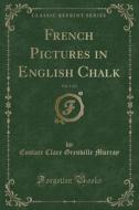 French Pictures In English Chalk, Vol. 1 di EUSTACE CLAR MURRAY edito da Lightning Source Uk Ltd