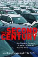 Second Century - Reconnecting Customer and Value Chain Through Build-to-Order Mass and Lean Production in the Au di Matthias Holweg edito da MIT Press