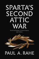 Sparta's Second Attic War di Paul Anthony Rahe edito da Yale University Press