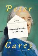 Parrot and Olivier in America di Peter Stafford Carey edito da KNOPF
