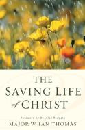 The Saving Life of Christ di W. Ian Thomas edito da ZONDERVAN