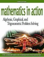 Mathematics in Action: Algebraic, Graphicald Trigonometric Problem Solving Value Package (Includes Mathxl 12-Month Student Access Kit ) di - Consortium for Foundation Mathematics edito da Addison Wesley Longman