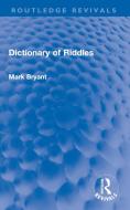 Dictionary Of Riddles di Mark Bryant edito da Taylor & Francis Ltd