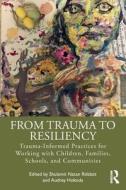 From Trauma To Resiliency edito da Taylor & Francis Ltd