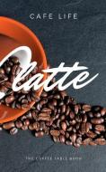 Latte di Cafe Life edito da BLURB INC