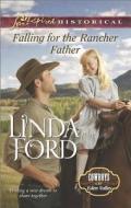 Falling for the Rancher Father di Linda Ford edito da Love Inspired