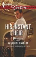 His Instant Heir di Katherine Garbera edito da Harlequin