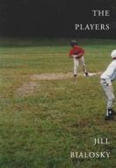 The Players: Poems di Jill Bialosky edito da Knopf Publishing Group