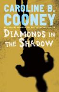 Diamonds in the Shadow di Caroline B. Cooney edito da DELACORTE PR