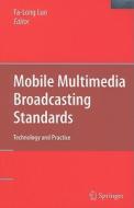 Mobile Multimedia Broadcasting Standards di Fa-Long Luo edito da Springer