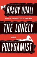 The Lonely Polygamist di Brady Udall edito da W W NORTON & CO