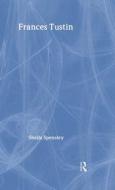 Frances Tustin: The Borderlands of Autism and Psychosis di Sheila Spensley, S. Spensley edito da Routledge