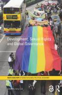 Development, Sexual Rights and Global Governance di Asst Prof Amy Lind edito da Taylor & Francis Ltd
