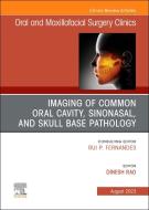 Imaging of Common Oral Cavity, Sinonasal, and Skull Base Pathology, an Issue of Oral and Maxillofacial Surgery Clinics of North America: Volume 35-3 edito da ELSEVIER