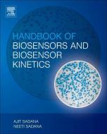 Handbook of Biosensors and Biosensor Kinetics di Ajit Sadana, Neeti Sadana edito da Elsevier LTD, Oxford