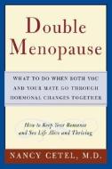 Double Menopause: What to Do When Both You and Your Mate Go Through Hormonal Changes Together di Nancy Cetel edito da WILEY