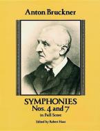 Symphonies Nos. 4 and 7 in Full Score di Anton Bruckner edito da DOVER PUBN INC