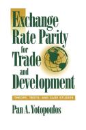Exchange Rate Parity for Trade and Development di Pan A. Yotopoulos edito da Cambridge University Press