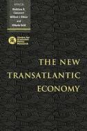 The New Transatlantic Economy di Matthew B. Ethier edito da Cambridge University Press