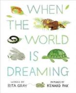 When the World is Dreaming di Rita Gray edito da Houghton Mifflin