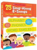 75 Sing-Along E-Songs That Teach Essential Early Reading Skills di Teddy Slater edito da SCHOLASTIC TEACHING RES