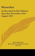 Mussolini: As Revealed In His Political di BENITO MUSSOLINI edito da Kessinger Publishing